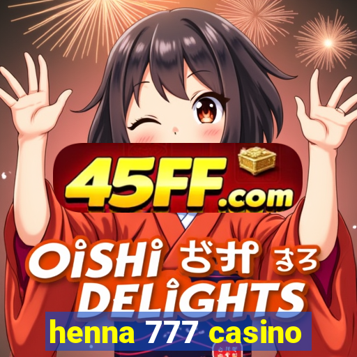 henna 777 casino